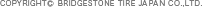 copyright&copy; BRIDGESTONE TIRE JAPAN CO.,LTD.